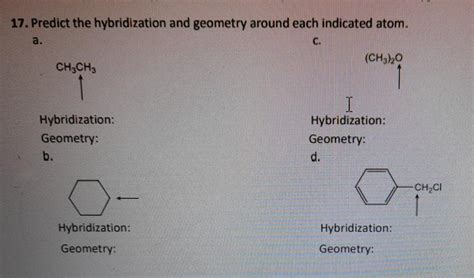 Solved 17. Predict the hybridization and geometry around | Chegg.com