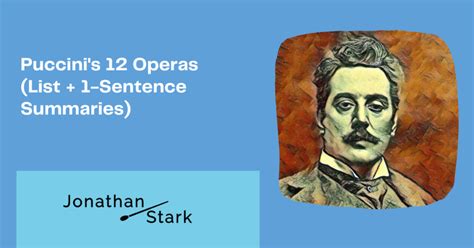 Puccini's 12 Operas (List + 1-Sentence Summaries)