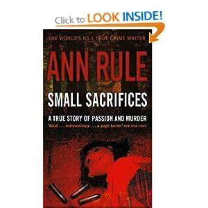 Small Sacrifices: A true story of Passion and Murder: Amazon.co.uk: Ann ...