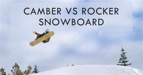 Camber vs Rocker Snowboard Designs: How They Ride Differently ...