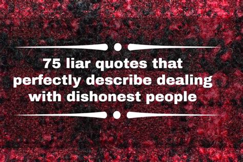 75 liar quotes that perfectly describe dealing with dishonest people ...