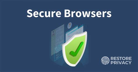 7 Secure Browsers to Protect Your Privacy and Stay Safe