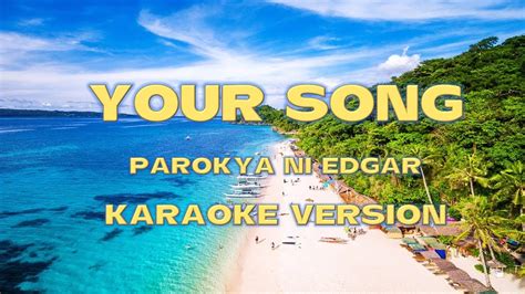 YOUR SONG KARAOKE PAROKYA NI EDGAR - YouTube