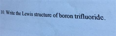 Solved 10. Write the Lewis structure of boron trifluoride. | Chegg.com