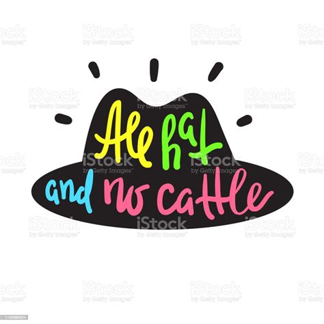 All Hat And No Cattle Inspire Motivational Quote Hand Drawn Lettering ...