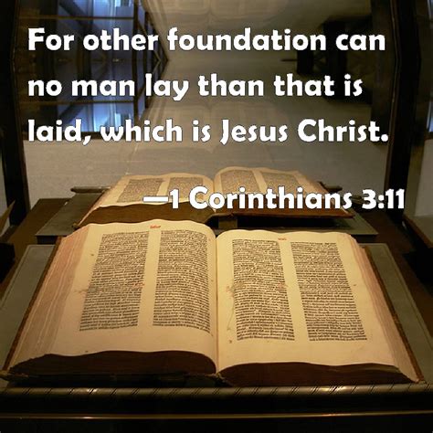 1 Corinthians 3:11 For other foundation can no man lay than that is ...