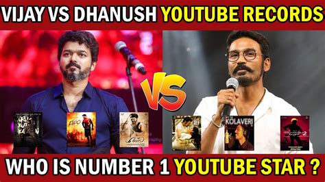 Vijay vs Dhanush Youtube Records | Who Is Number 1 ? | Vijay Songs ...