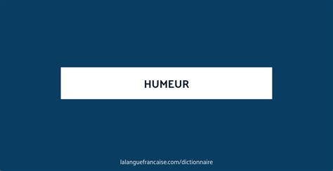 Définition de humeur | Dictionnaire français