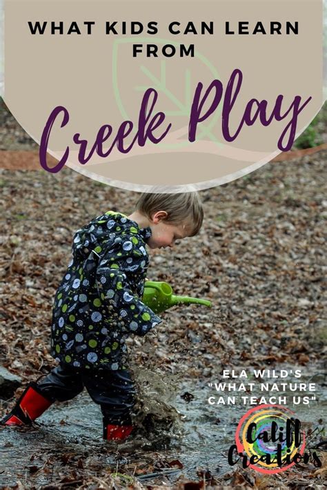 Creek Play: What Nature Can Teach Us - Califf Life Creations in 2021 ...