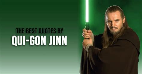 10+ Best 'Qui-Gon Jinn' Quotes from the Star Wars Universe | Scattered ...