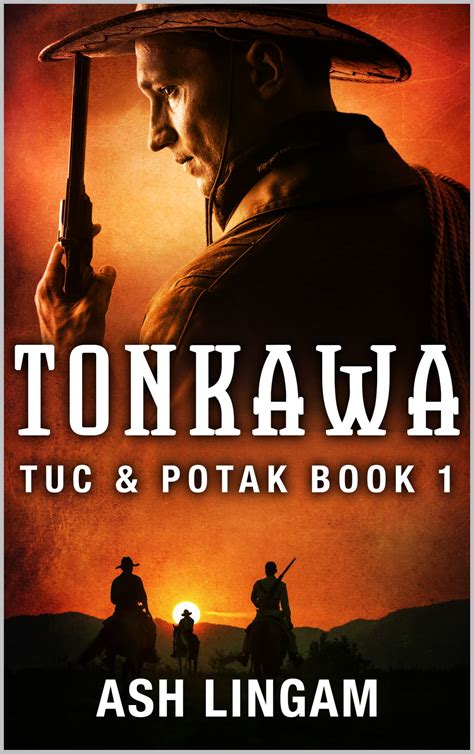 Tonkawa: A Western Novel (Tuc And Potak Book 1) by Ash Lingam | Goodreads