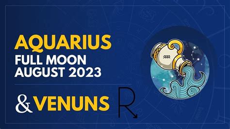 FULL MOON IN AQUARIUS 2023 & VENUS RETROGRADE 2023| - YouTube