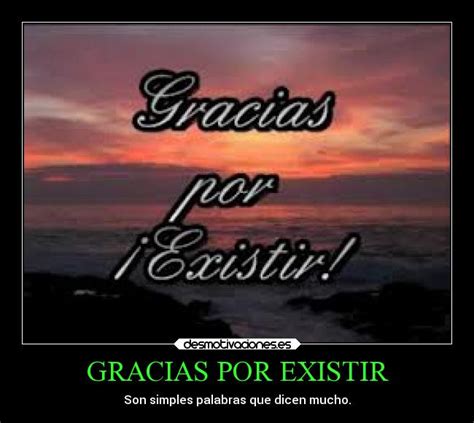 GRACIAS POR EXISTIR | Desmotivaciones