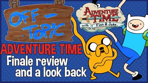 Adventure Time Finale review and a look back - CHC:Off-Topic - YouTube