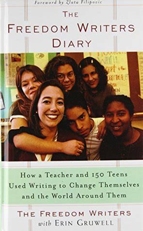 The Freedom Writers Diary: How a Teacher and 150 Teens Used Writing to ...