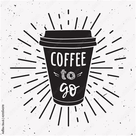 Vector illustration of a take away coffee cup with phrase "Coffee to go ...