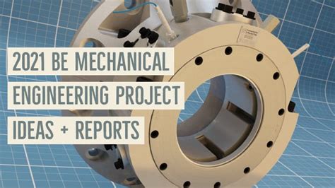 2021 BE Mechanical Engineering Major Projects Ideas and Reports