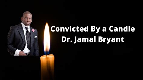 The Sermon- Convicted By a Candle! Dr. Jamal Bryant - YouTube