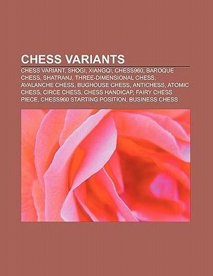 Chess Variants: Chess Variant, Shogi, Xiangqi, Chess960, Baroque Chess ...