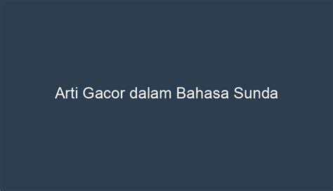 Arti Gacor dalam Bahasa Sunda