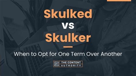 Skulked vs Skulker: When to Opt for One Term Over Another