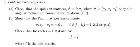 Solved Pauli matrices properties. Cheek that the spin-1/2 | Chegg.com