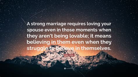 Dave Willis Quote: “A strong marriage requires loving your spouse even ...