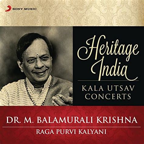 Heritage India (Kala Utsav Concerts) [Raga Purvi Kalyani] by M ...