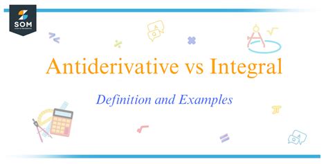 Antiderivative vs Integral - Definition and Examples