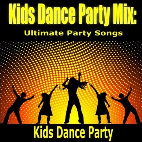 Play Kids Dance Party Mix: Ultimate Party Songs by Kids Dance Party on ...