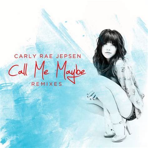 Call Me Maybe (Remixes) de Carly Rae Jepsen : Napster