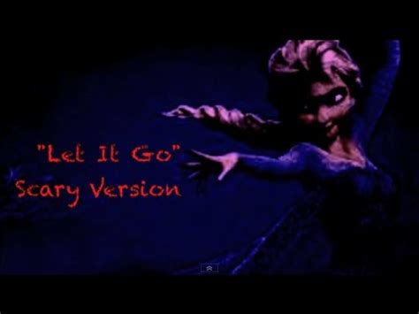 Frozen - Let It Go (Scary Version) - YouTube