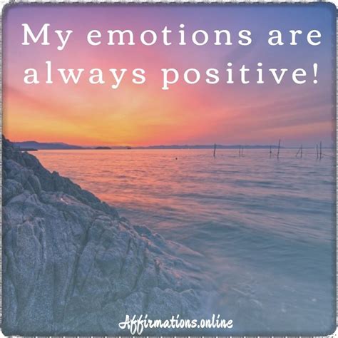 Positive Emotions Affirmation: My emotions are always positive! # ...