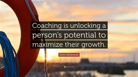 John Whitmore Quote: “Coaching is unlocking a person’s potential to ...