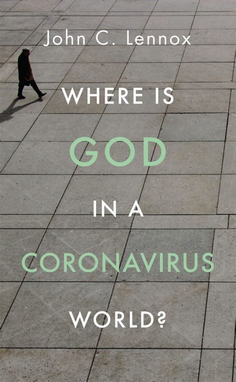 John Lennox Releases New Book, ‘Looking For Answers in a Coronavirus ...