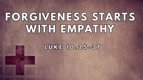 Forgiveness Starts With Empathy - Logos Sermons