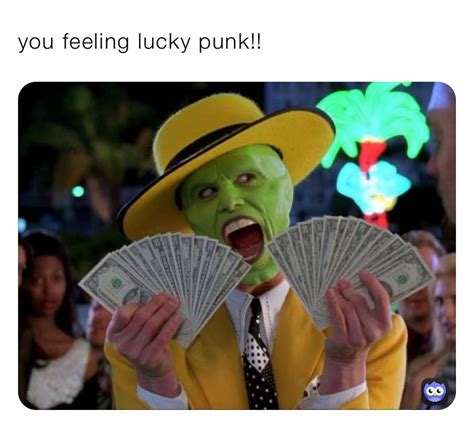 you feeling lucky punk!! | @pothead27682 | Memes