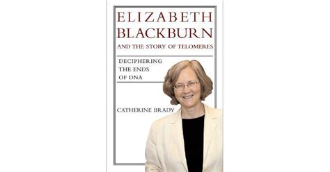 Elizabeth Blackburn and the Story of Telomeres: Deciphering the Ends of ...