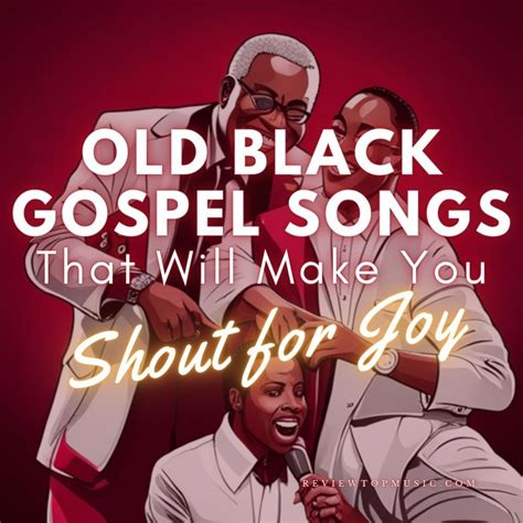 Old Black Gospel Songs That Will Make You Shout for Joy😃