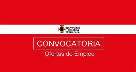 Universidad Pontificia Bolivariana requiere contratar diferentes ...