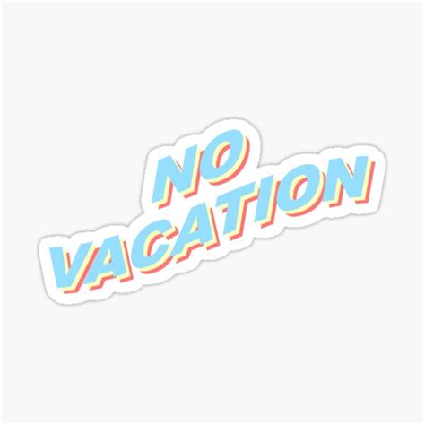 "No Vacation" Sticker for Sale by grandshabby | Redbubble