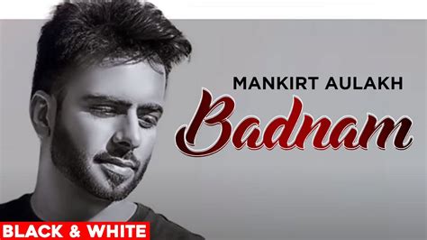 Badnam (Official B&W Video) | Mankirt Aulakh Ft Dj Flow | Singga ...