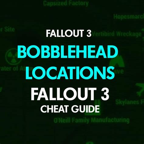 Fallout 3 Bobblehead Locations: Fallout 3 Cheat Guide