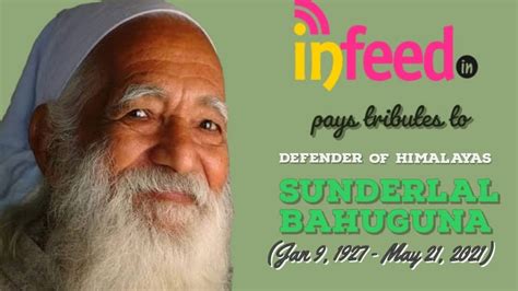 Sunderlal Bahuguna : The Defender of The Himalayas | InFeed – Facts ...