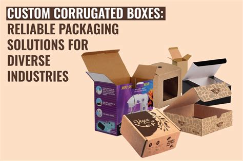 Custom Corrugated Boxes: Reliable Packaging Solutions for Diverse ...