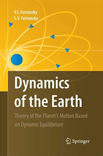 Dynamics of the Earth: Theory of the Planet's Motion Based on Dynamic ...