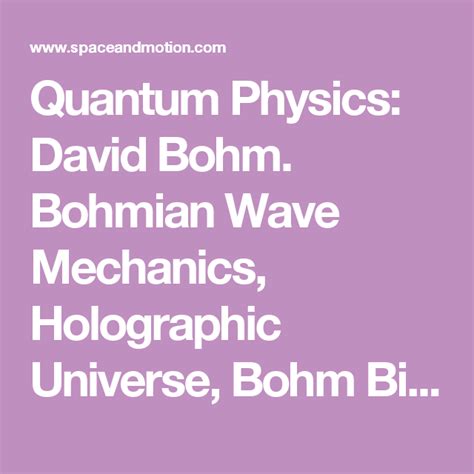 Quantum Physics: David Bohm. Bohmian Wave Mechanics, Holographic ...