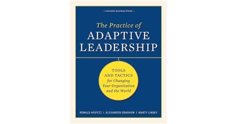 The Practice of Adaptive Leadership: Tools and Tactics for Changing ...