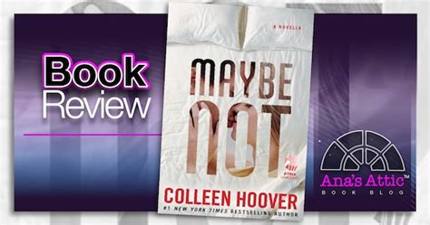 Book Review - Maybe Not by Colleen Hoover • Ana's Attic Book Blog