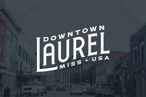 Visit Downtown Laurel · Mississippi's Home Town